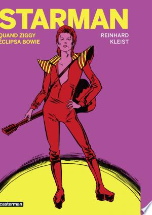 Starman - David Bowie's Ziggy Stardust Years